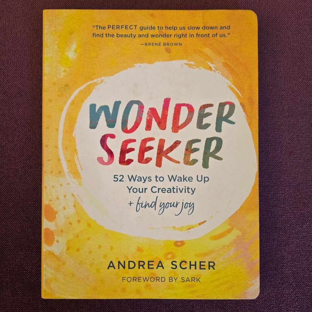 Wonder Seeker: 52 Ways to Wake Up Your Creativity & Find Your Joy